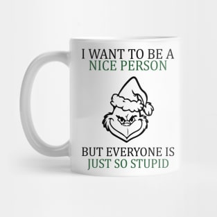 i want to be a nice person but everyone is so stupid Mug